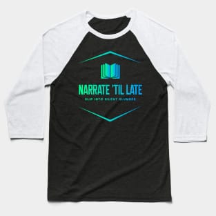 Narrate 'Til Late Baseball T-Shirt